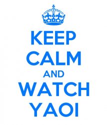 Keep calm and watch yaoi Keep calm and watch yaoi